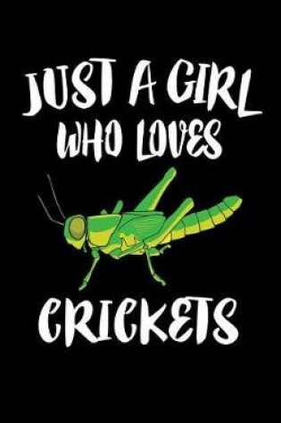 Cover of Just A Girl Who Loves Crickets
