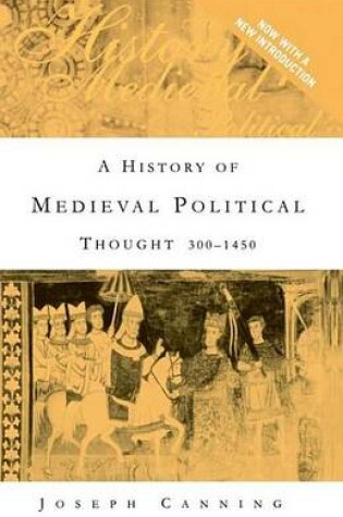 Cover of History of Medieval Political Thought, A: 300 1450