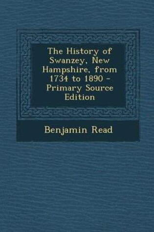 Cover of The History of Swanzey, New Hampshire, from 1734 to 1890 - Primary Source Edition