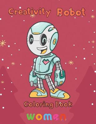 Book cover for Creativity Robot Coloring Book women