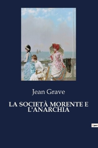 Cover of La Società Morente E l'Anarchia