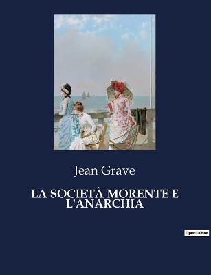 Book cover for La Società Morente E l'Anarchia