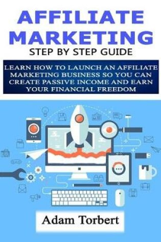 Cover of Affiliate Marketing Step By Step Guide