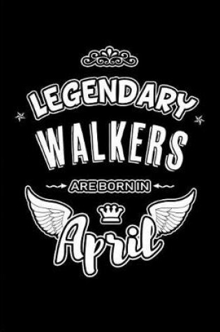 Cover of Legendary Walkers are born in April