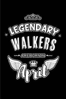 Book cover for Legendary Walkers are born in April