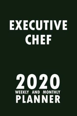 Cover of Executive Chef 2020 Weekly and Monthly Planner