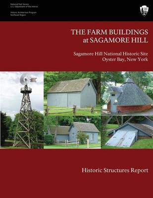 Book cover for The Farm Buildings at Sagamore Hill Historic Structures Report