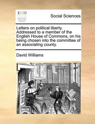 Book cover for Letters on Political Liberty. Addressed to a Member of the English House of Commons, on His Being Chosen Into the Committee of an Associating County.