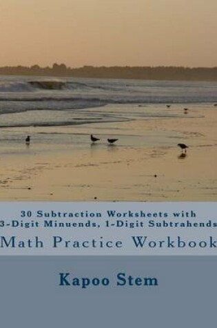 Cover of 30 Subtraction Worksheets with 3-Digit Minuends, 1-Digit Subtrahends