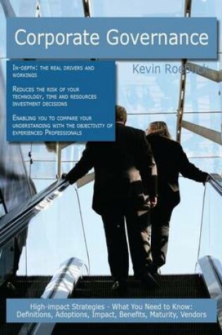 Cover of Corporate Governance: High-Impact Strategies - What You Need to Know: Definitions, Adoptions, Impact, Benefits, Maturity, Vendors