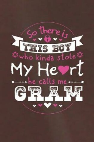 Cover of So There's This Boy Who Kinda Stole My Heart He Calls Me Gram