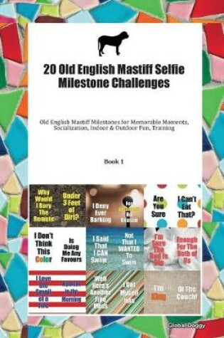 Cover of 20 Old English Mastiff Selfie Milestone Challenges