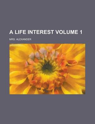 Book cover for A Life Interest Volume 1