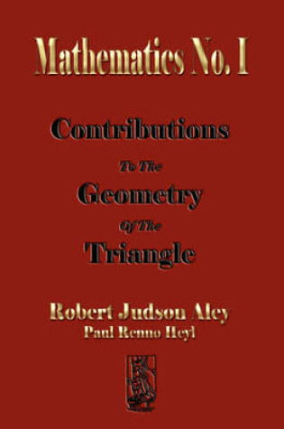 Cover of Mathematics No. I Contributions to the Geometry of the Triangle