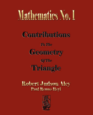 Book cover for Mathematics No. I Contributions to the Geometry of the Triangle