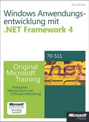 Book cover for Windows- Anwendungsentwicklung Mit Microsoft .Net Framework 4 - Original Microsoft Training Fur Examen 70-511