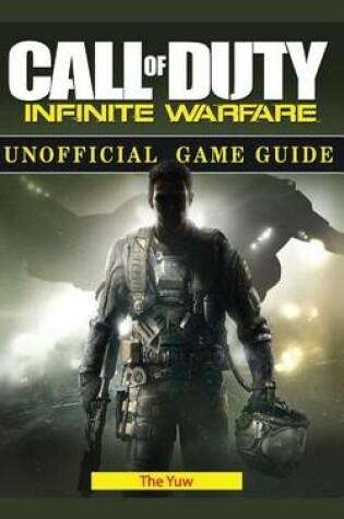 Cover of Call of Duty Infinite Warfare Unofficial Game Guide