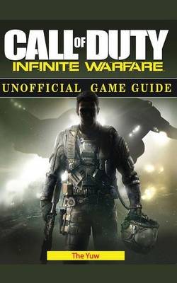 Book cover for Call of Duty Infinite Warfare Unofficial Game Guide