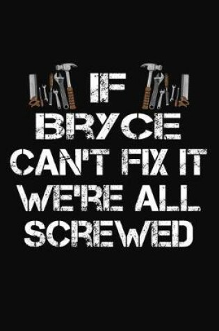 Cover of If Bryce Can't Fix It We're All Screwed