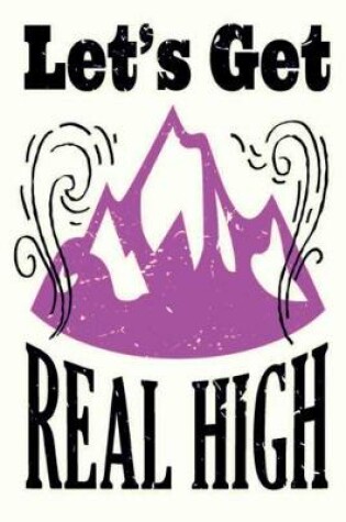 Cover of Let's Get Real High
