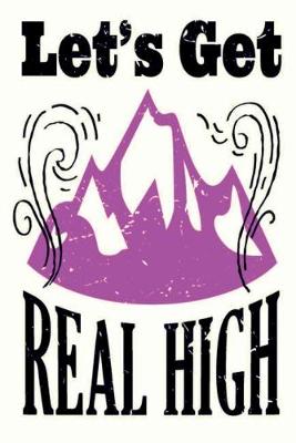 Book cover for Let's Get Real High