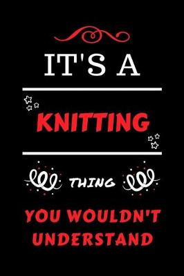 Book cover for It's A Knitting Thing You Wouldn't Understand
