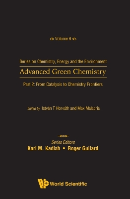 Cover of Advanced Green Chemistry - Part 2: From Catalysis To Chemistry Frontiers