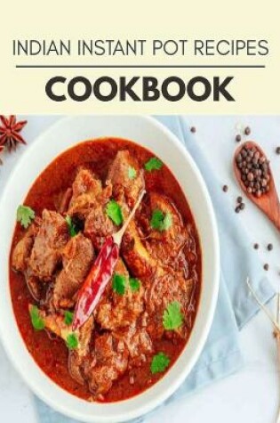 Cover of Indian Instant Pot Recipes Cookbook