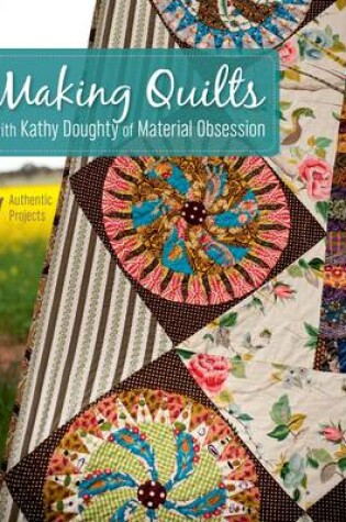 Cover of Making Quilts with Kathy Doughty of Material Obsession