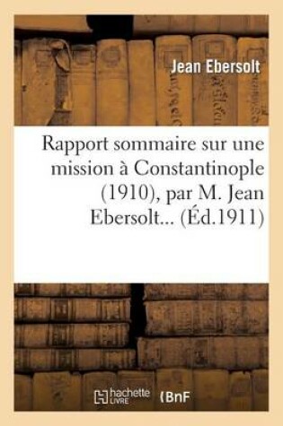 Cover of Rapport Sommaire Sur Une Mission A Constantinople (1910), Par M. Jean Ebersolt...