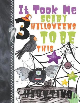 Book cover for It Took Me 3 Scary Halloweens To Be This Haunting