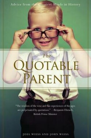 Cover of Quotable Parent, The: Advice from the Greatest Minds in History