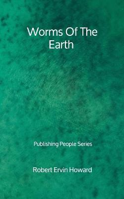 Book cover for Worms Of The Earth - Publishing People Series