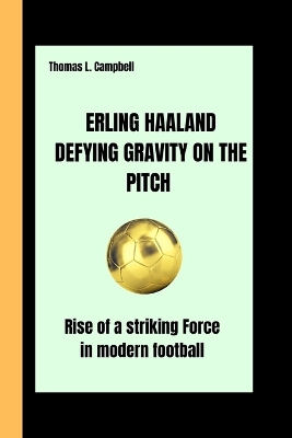 Book cover for Erling Haaland Defying Gravity on the Pitch