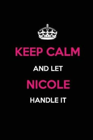 Cover of Keep Calm and Let Nicole Handle It
