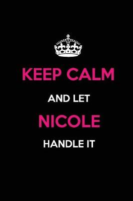 Book cover for Keep Calm and Let Nicole Handle It