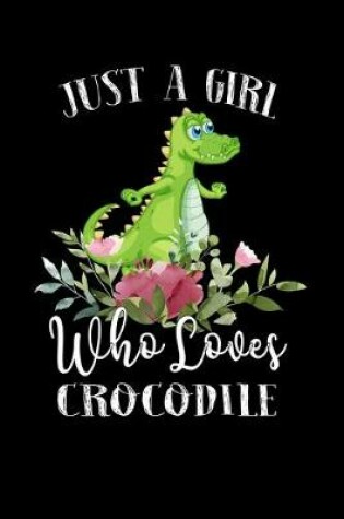 Cover of Just a Girl Who Loves Crocodile