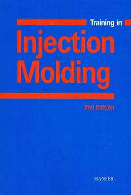 Book cover for Training in Injection Molding: A Text and Workbook