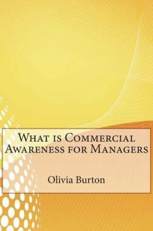 Cover of What Is Commercial Awareness for Managers