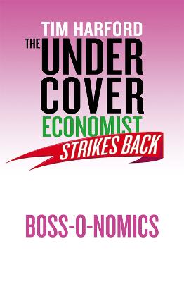 Book cover for The Undercover Economist Strikes Back: Boss-o-nomics