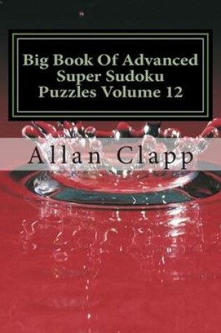 Cover of Big Book of Advanced Super Sudoku Puzzles Volume 12