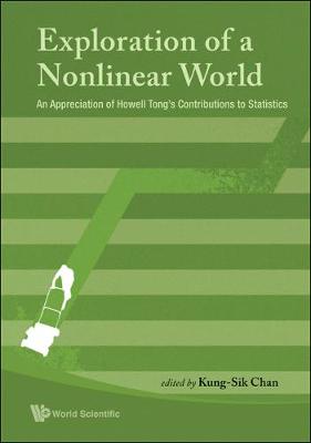 Book cover for Exploration Of A Nonlinear World: An Appreciation Of Howell Tong's Contributions To Statistics