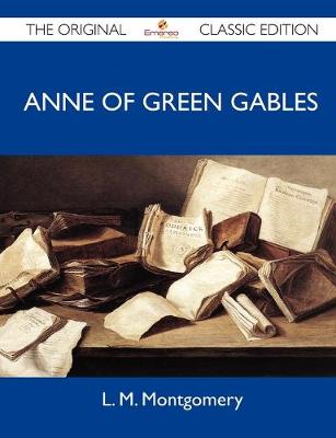 Book cover for Anne of Green Gables - The Original Classic Edition