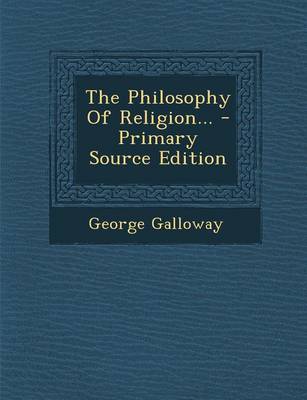 Book cover for The Philosophy of Religion... - Primary Source Edition