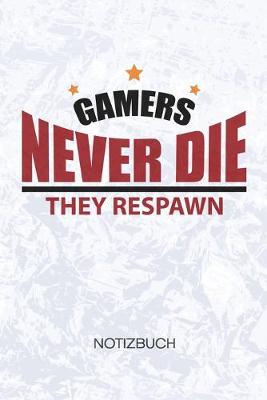 Book cover for Gamers Never Die They Respawn