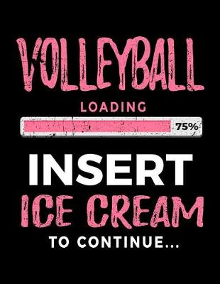 Book cover for Volleyball Loading 75% Insert Ice Cream to Continue