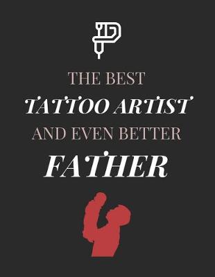 Book cover for The Best Tattoo Artist And Even Better Father