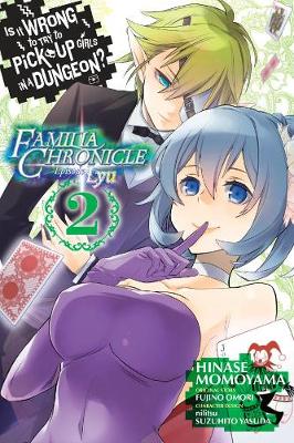 Book cover for Is It Wrong to Try to Pick Up Girls in a Dungeon? Familia Chronicle Episode Lyu, Vol. 2 (manga)