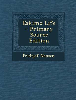 Book cover for Eskimo Life - Primary Source Edition