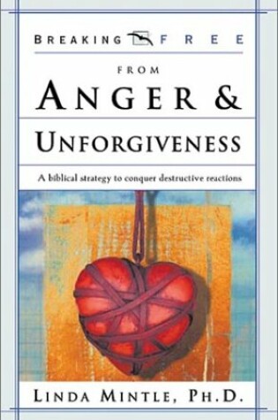 Cover of Breaking Free from Anger and Unforgiveness